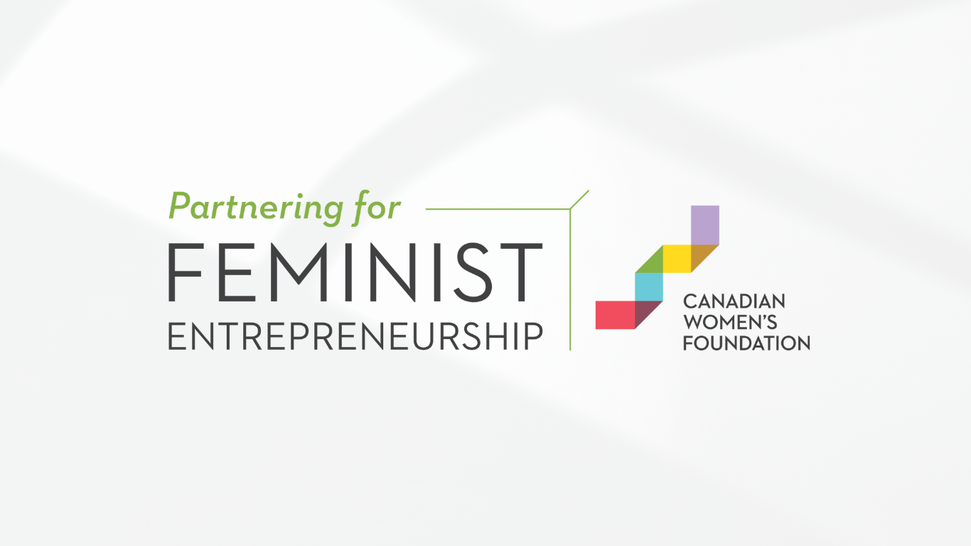 Canadian Women’s Foundation – Partnering for Feminist Entrepreneurship Program